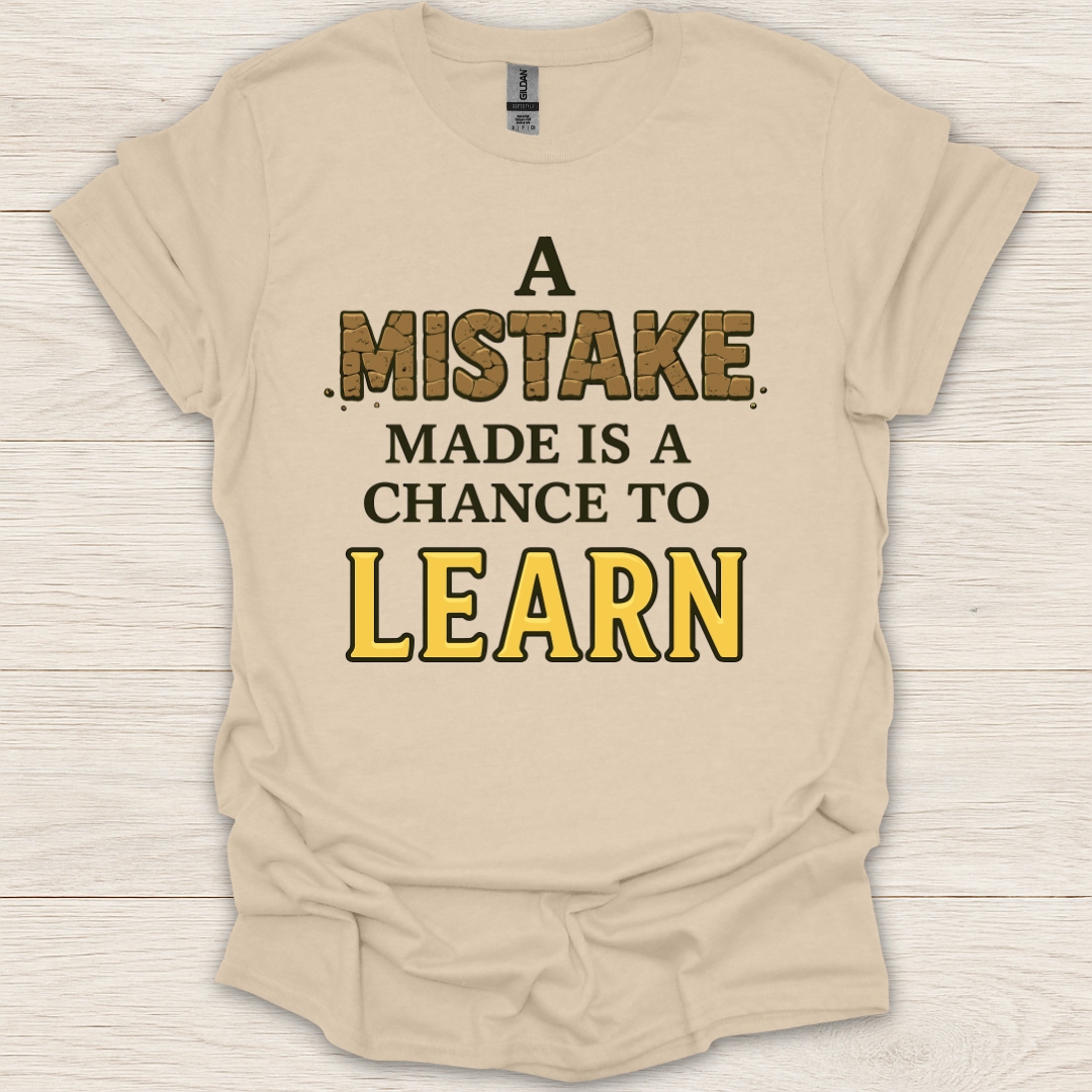 A Mistake Made is a Chance to Learn T-Shirt