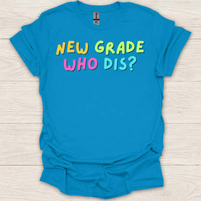 New Grade Who Dis? T-Shirt