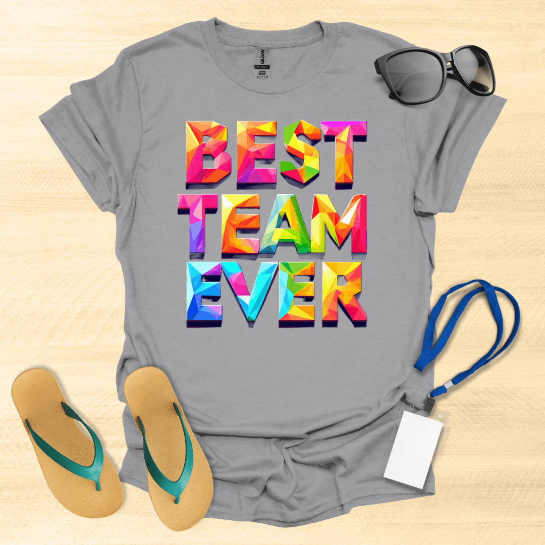 Best Team Ever T-Shirt