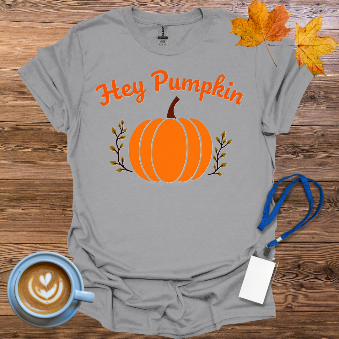 Hey Pumpkin T-Shirt