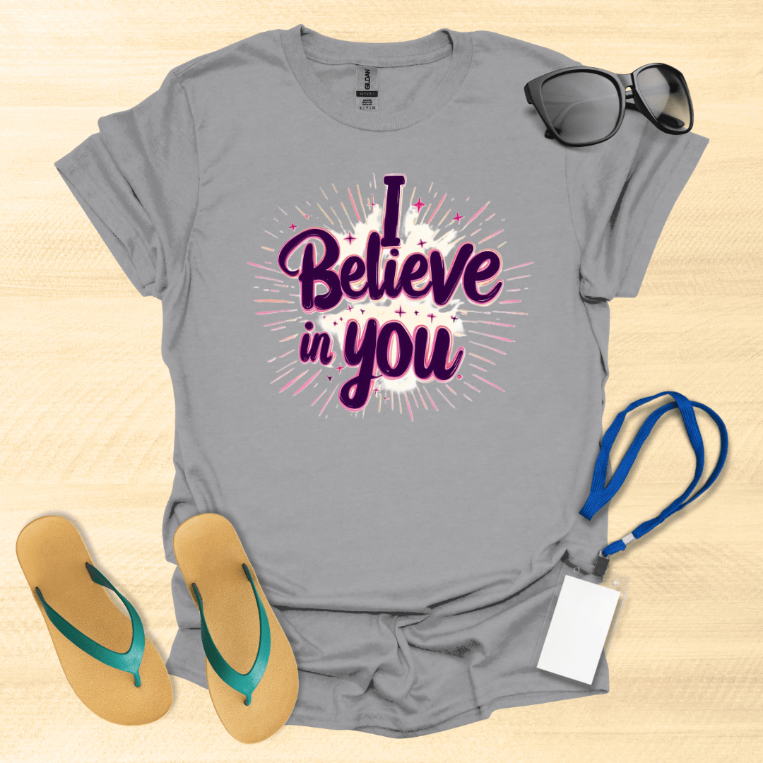 I Believe In You T-Shirt