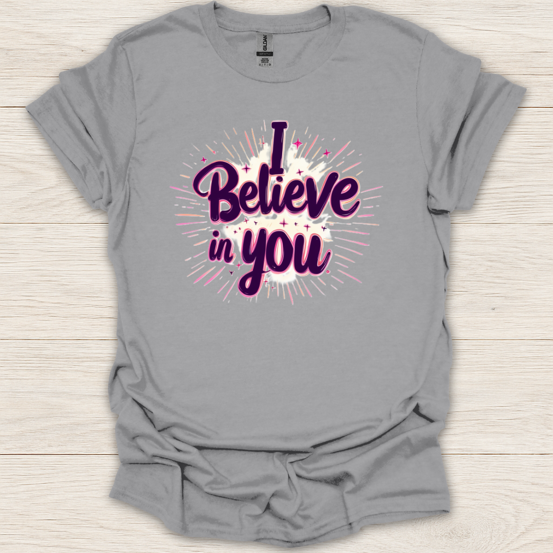 I Believe In You T-Shirt
