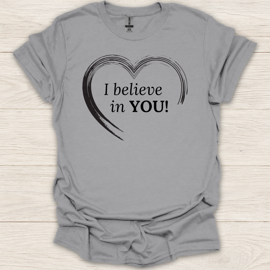 I Believe in You Heart T-Shirt