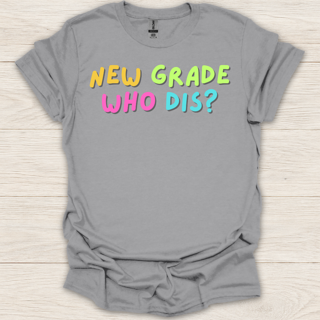 New Grade Who Dis? T-Shirt