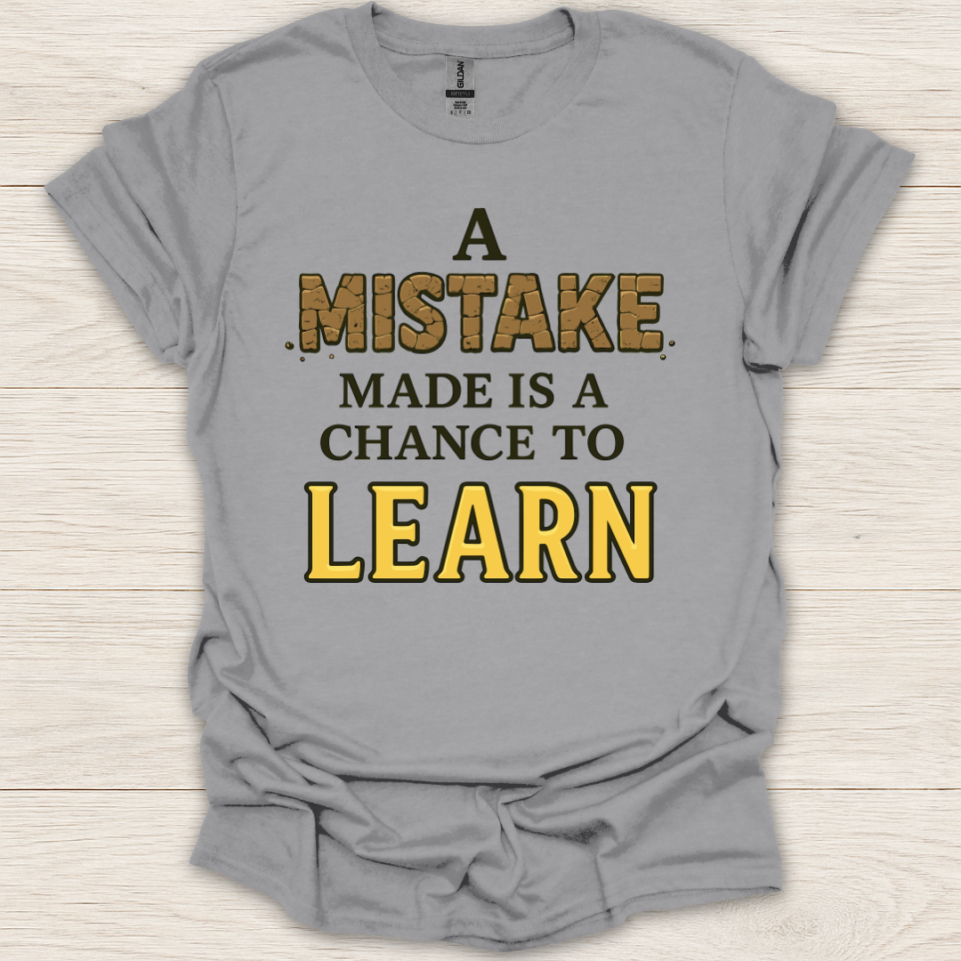 A Mistake Made is a Chance to Learn T-Shirt