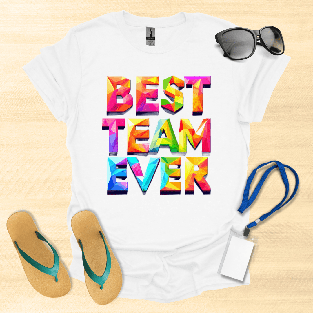 Best Team Ever T-Shirt