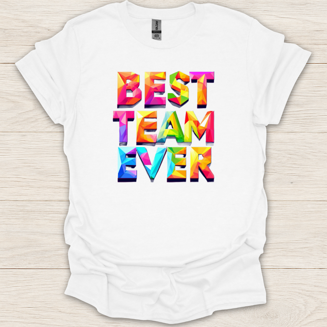 Best Team Ever T-Shirt