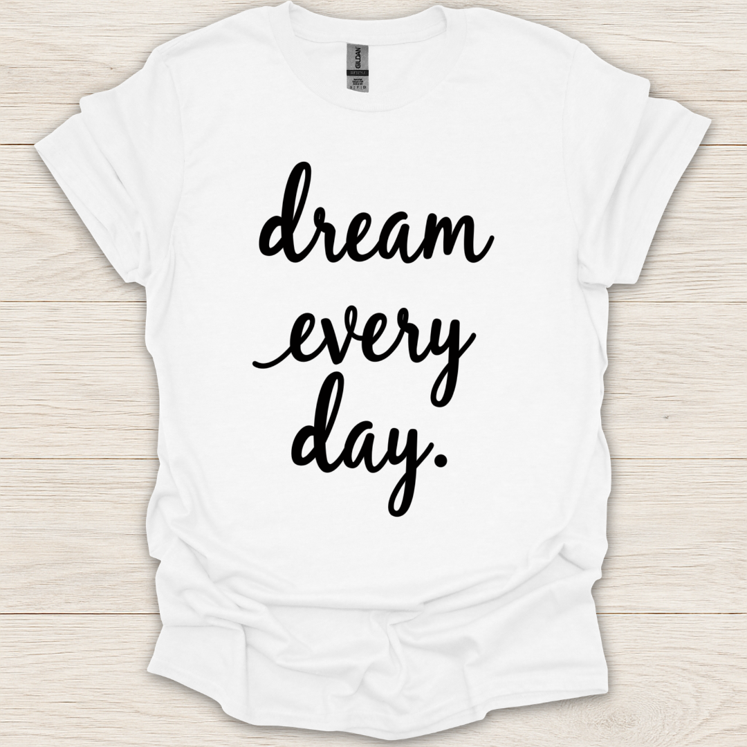 Dream Every Day T-shirt