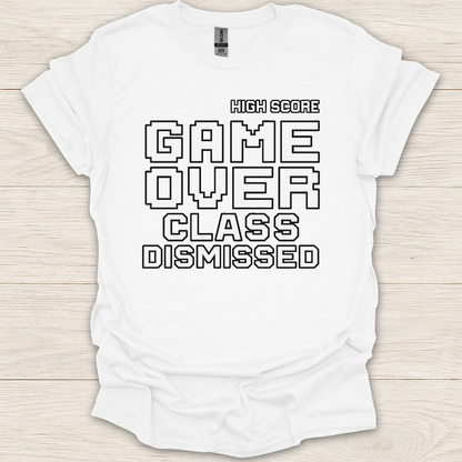 Game Over Class Dismissed T-Shirt