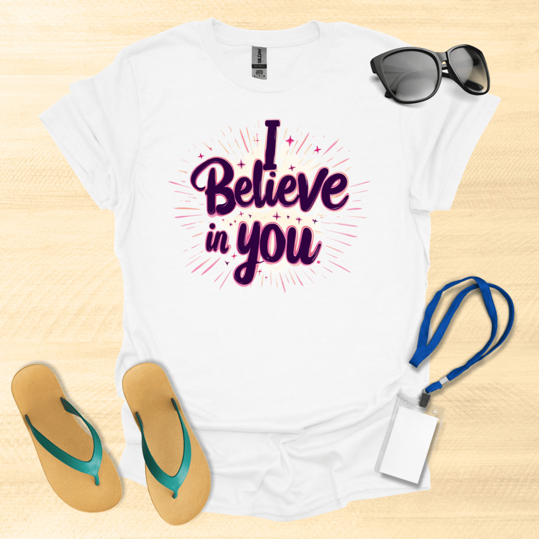 I Believe In You T-Shirt