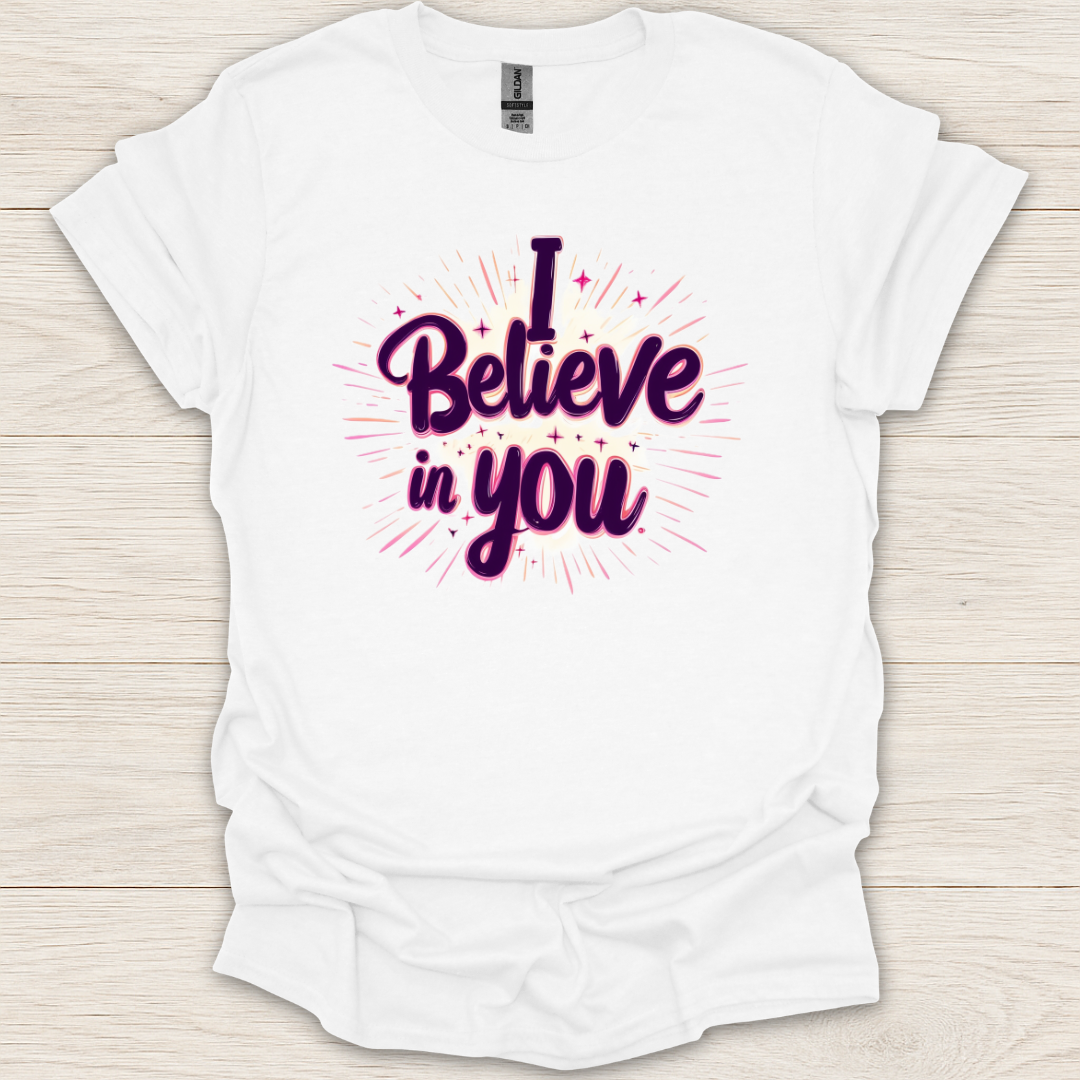 I Believe In You T-Shirt