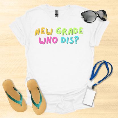 New Grade Who Dis? T-Shirt