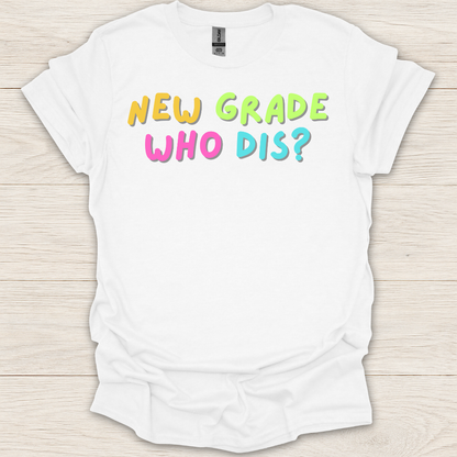 New Grade Who Dis? T-Shirt