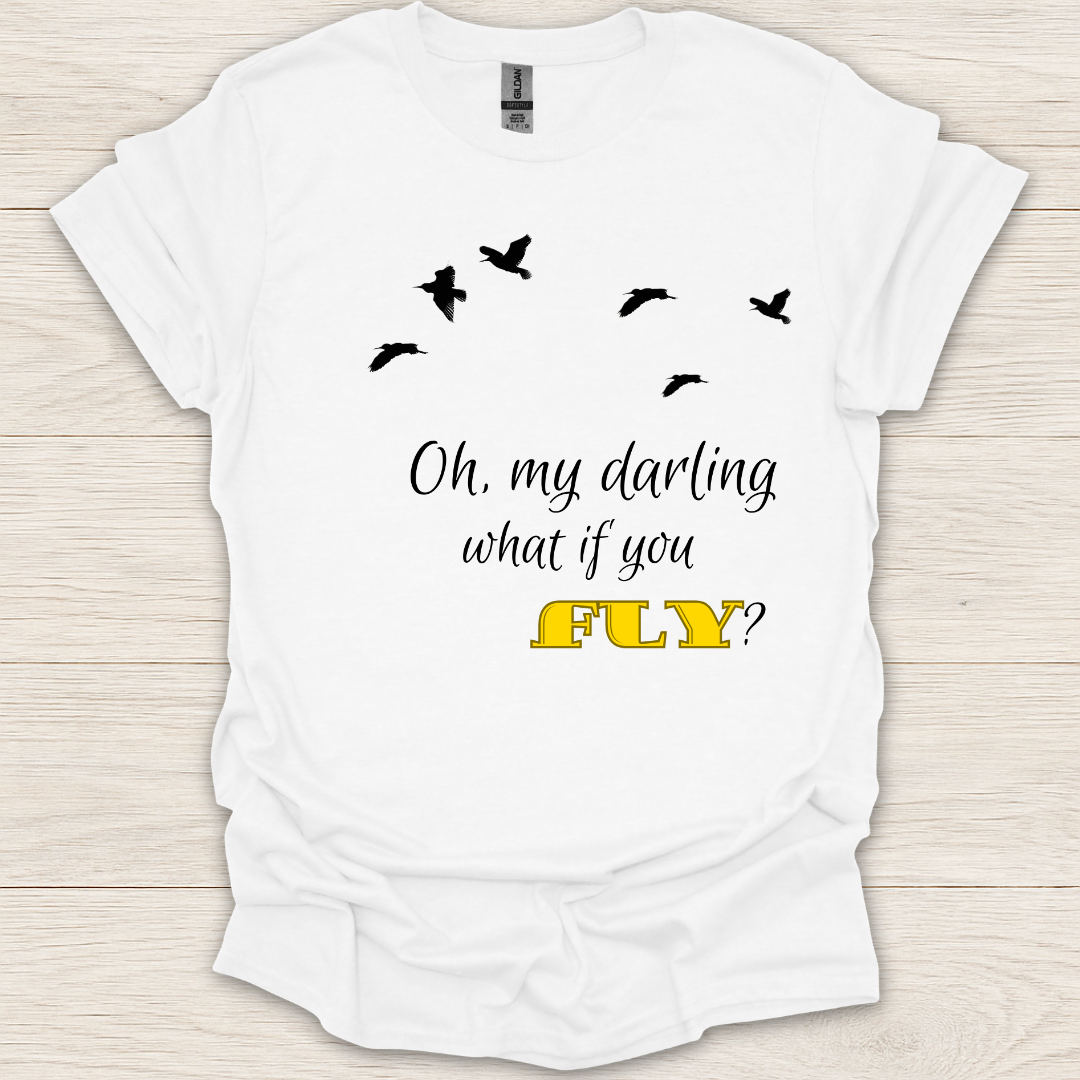 Oh My Darling What If You Fly? T-Shirt