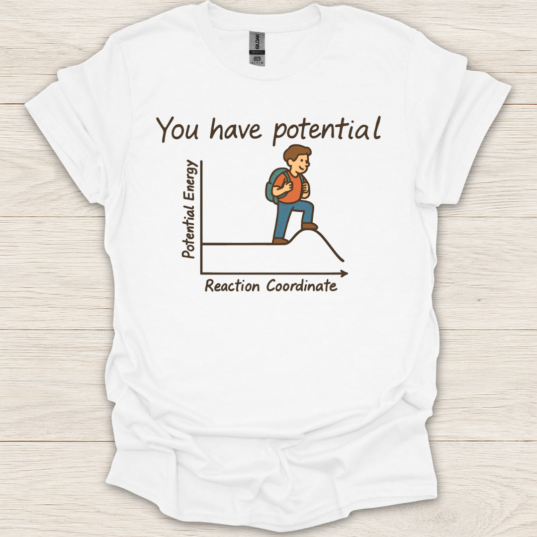 You Have Potential Science T-Shirt