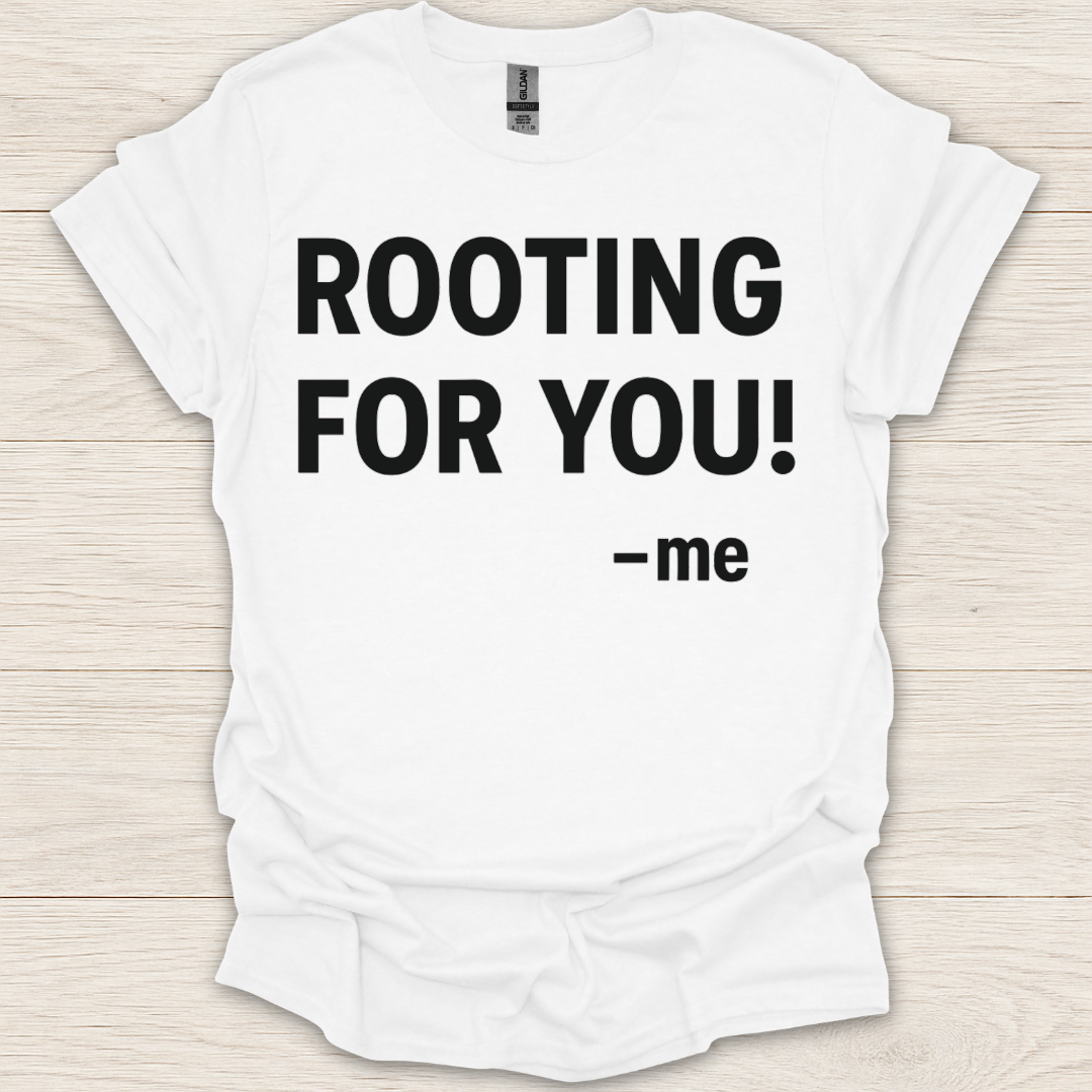 Rooting for You! T-Shirt