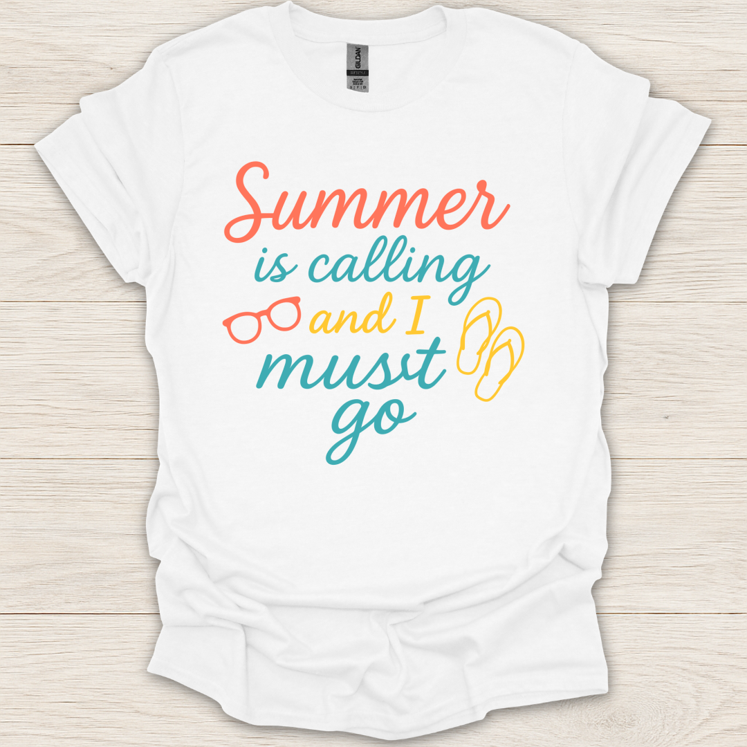Summer is Calling and I Must Go T-Shirt