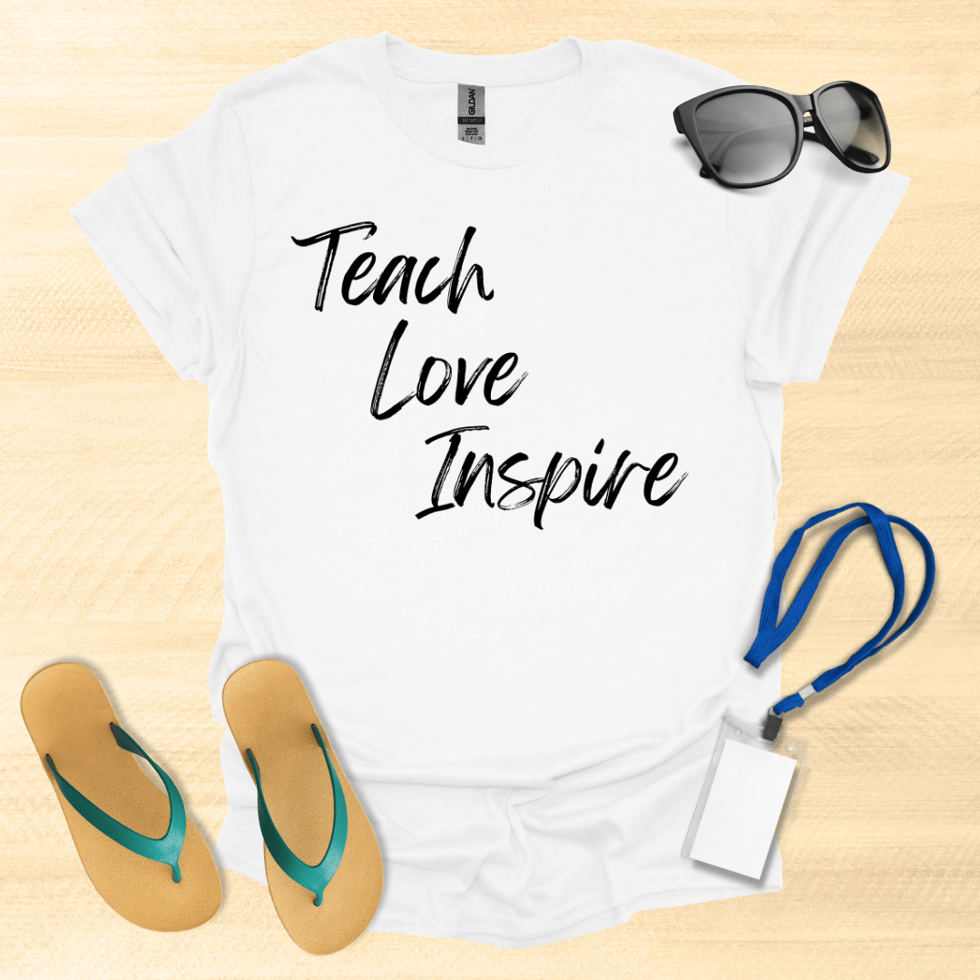 Teach. Love. Inspire T-Shirt