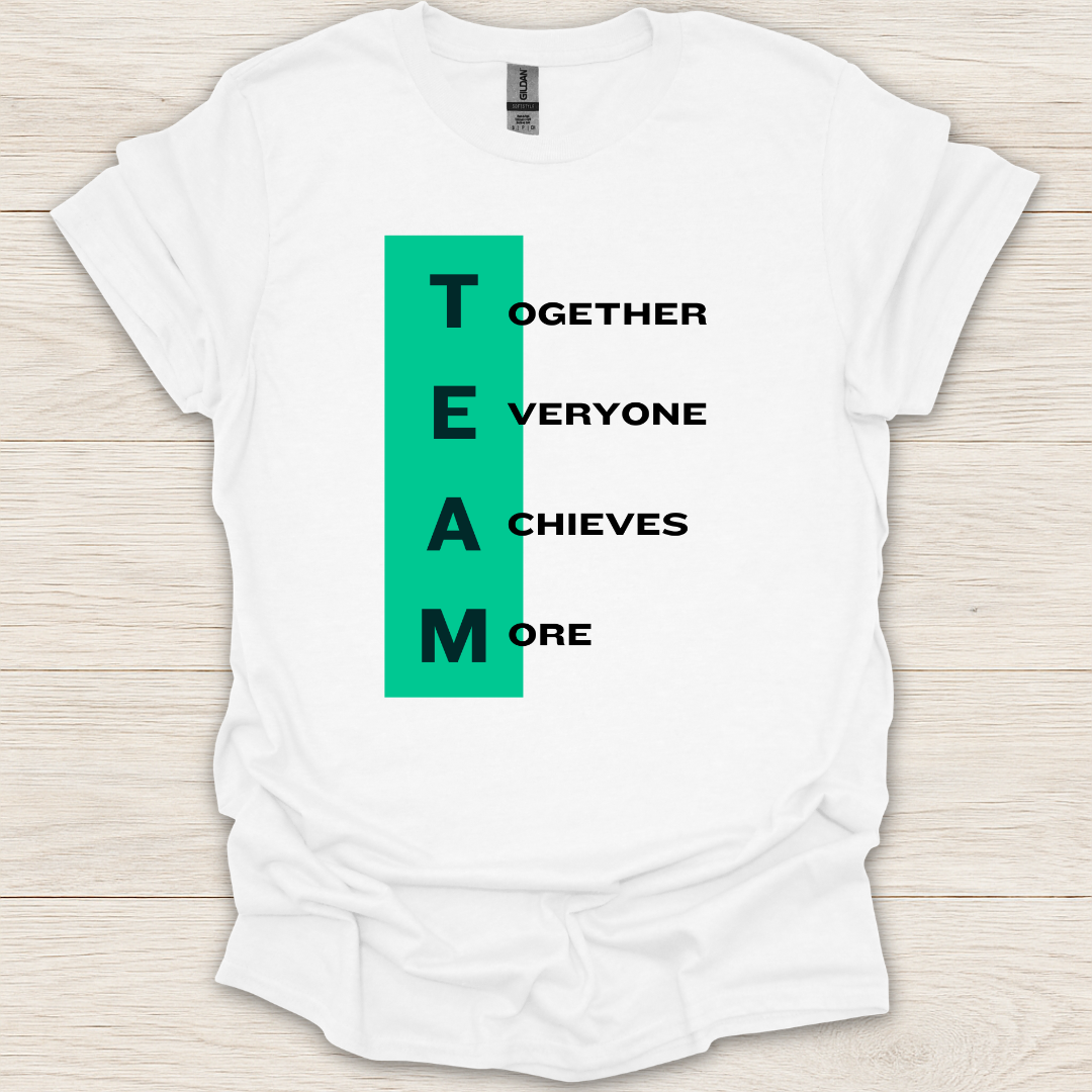 TEAM- Together Everyone Achieves More T-Shirt